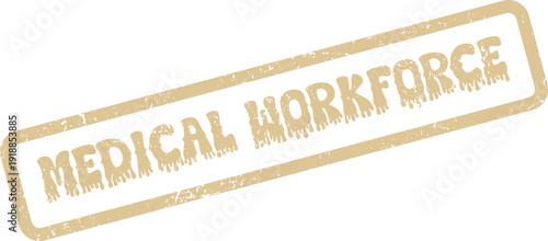 Authentically distressed rectangular seal indicating MEDICAL WORKFORCE for health industry