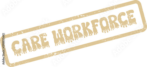 Vintage look stamp presenting the Care Workforce message crucial for essential support services