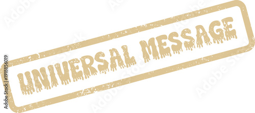 Universal Message grunge rubber stamp design conveying widespread communication and global understanding