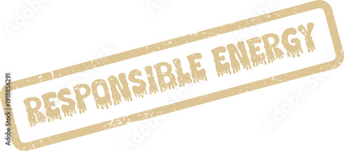 Distressed beige responsible energy message stamp with textured lettering promoting sustainable practices