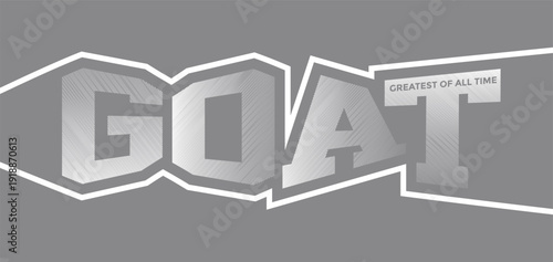 GOAT, Greatest of All Time, typography tee shirt design. Motivation and inspirational quote. Clothing,t shirt, apparel and other uses Vector print, typography, poster.