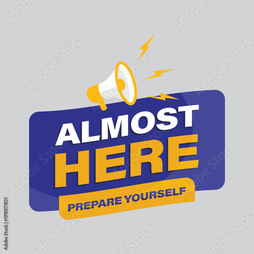 Flat vector megaphone icon illustration with almost here text for product launch and upcoming event