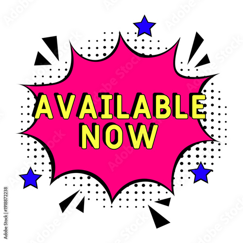 Comic book explosion with text Available now, vector illustration. Vector bright cartoon illustration in retro pop art style. Upcoming events in pop art style. Available now, web banner