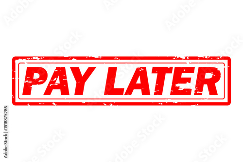 PAY LATER - Red Rubber Stamp with text PAY LATER
