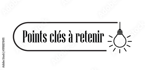 Points clés à retenir  text on white background. key takeaways in french language.	
