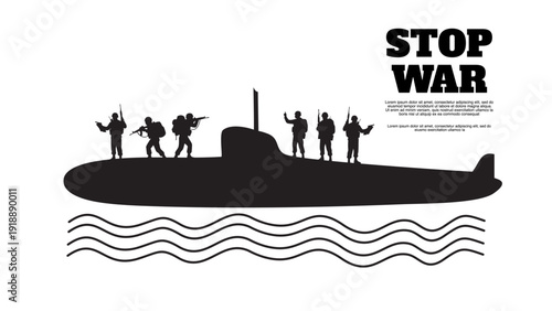 military submarine silhouette on water with soldiers waving and stop war text