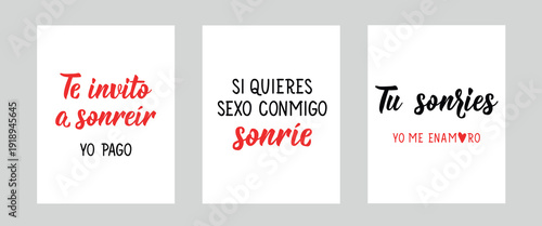 Set of cards in Spanish. Translation from Spanish: If you want sex with me, smile. I invite you to smile I pay. You smile I fall in love. Perfect design for greeting cards, posters and social media.
