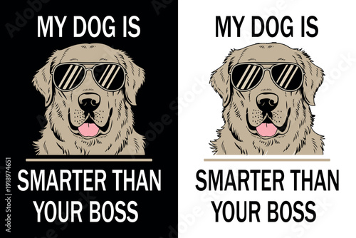 My Dog Is Smarter Than Your Boss Sarcastic Quote Graphic. Funny Golden Retriever Dog in Sunglasses Office Humor Illustration. Humorous Pet Lover Graphic for T-shirt and Merch Design. 