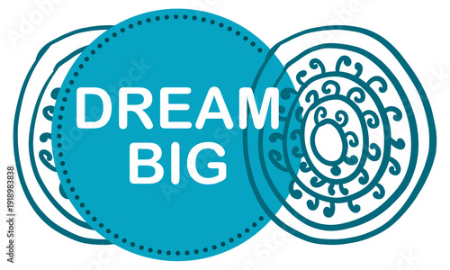Dream Big Turquoise Badge Abstract Element Circular Horizontal Text