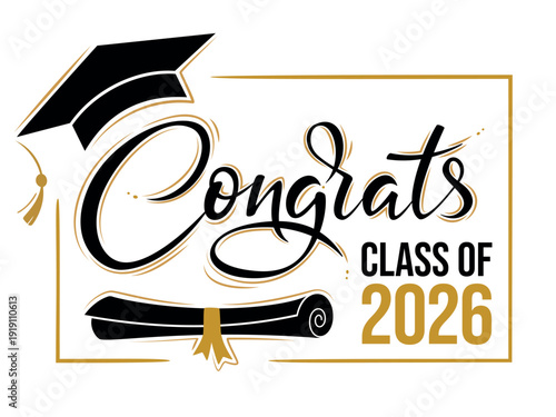 Class of 2026 Congrats greeting sign with academic cap and diploma. Congrats Graduated. Congratulating banner. Handwritten brush lettering. Isolated concept for graduation design, card, poster