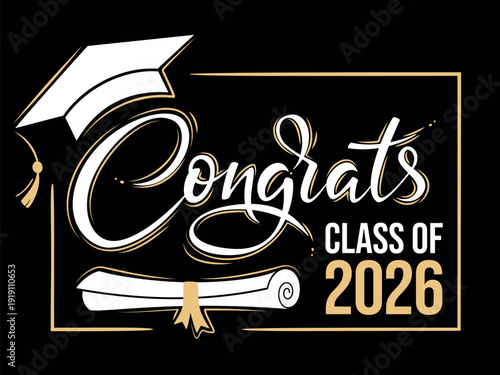 Class of 2026 Congrats greeting sign with academic cap and diploma. Congrats Graduated. Congratulating banner on dark. Handwritten brush lettering. Concept for graduation design, card, poster