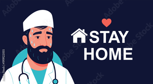 Tired and sweating doctor in a white coat and cap next to a stay home message with a house icon for pandemic awareness.