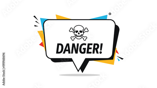 Danger warning message in a speech bubble with a skull and crossbones icon and colorful geometric background shapes.