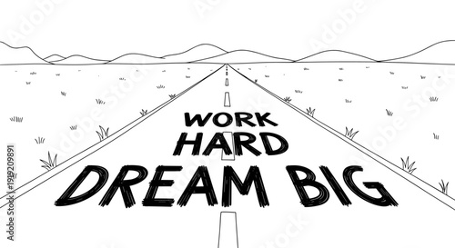 Motivational road quote: work hard dream big on endless highway