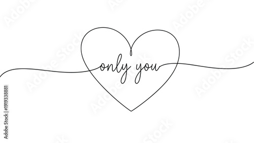 Minimalist one line drawing of a heart shape with the handwritten text only you for romantic cards and valentines day messages on white background.