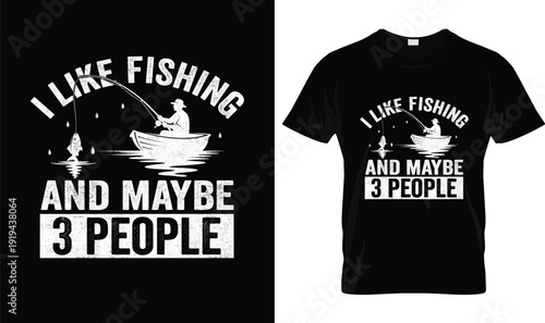 I Like Fishing And Maybe 3 People T-Shirt Design – Funny Fishing Typography T-shirt Vector Illustration Logo, Vintage Style Graphic Apparel Design for Anglers with Bold Distressed Lettering