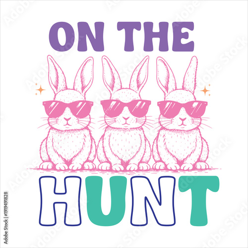 Cute Bunny Trio Wearing Sunglasses with “On The Hunt” Text