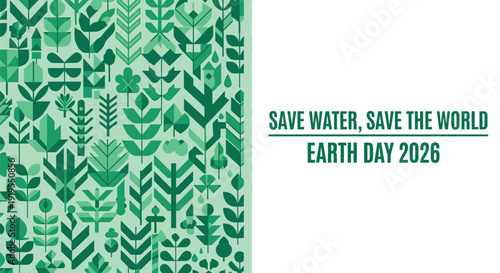 Earth Day 2026 eco-friendly vector illustration with green leaf pattern, Save Water, Save The World message.