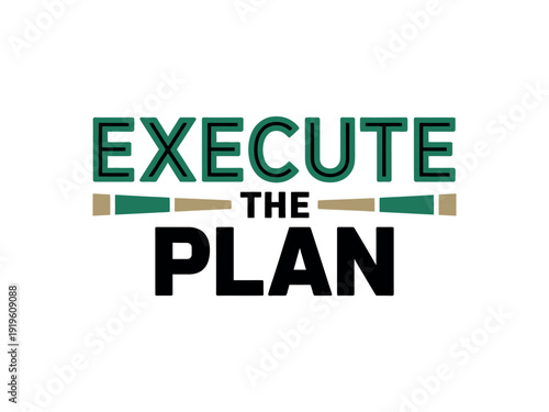 Typographic instruction declares execute the plan featuring centered bold text and horizontal dividers.