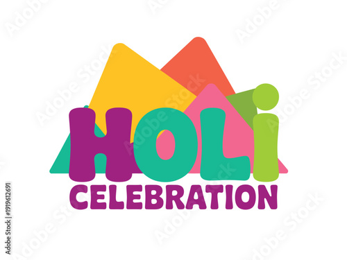 Bold graphic text spelling HOLI CELEBRATION overlays vibrant overlapping triangles representing color festival energy.