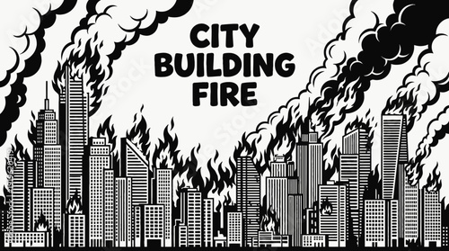 city building fire burning flames smoke disaster emergency heat destruction urban dramatic landscape danger black and white vector illustration
