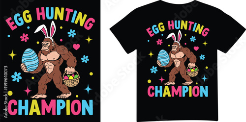 Egg Hunting Champion Bigfoot Bunny Easter T Shirt Design