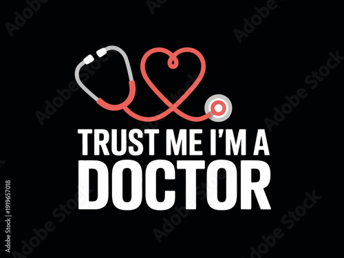 Trust Me I'm A Doctor Funny Medical Typography Design