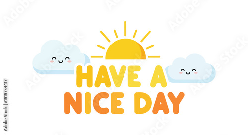 Bright and cheerful message for a pleasant day with cute sunny sky elements