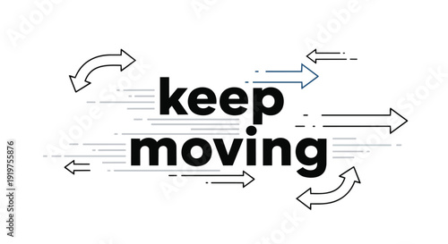 Dynamic visual representation encouraging continuous progress and forward momentum through a clear motivational message and energetic directional