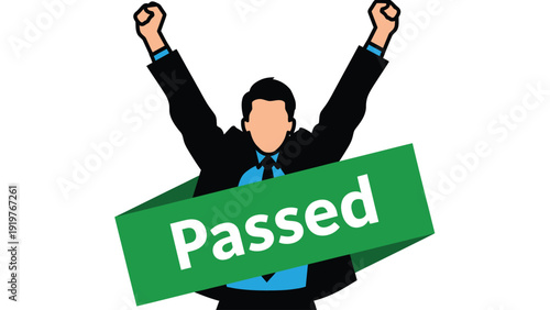 Businessman celebrates passing. Success, achievement, and victory concept with raised arms and 'Passed' banner.
