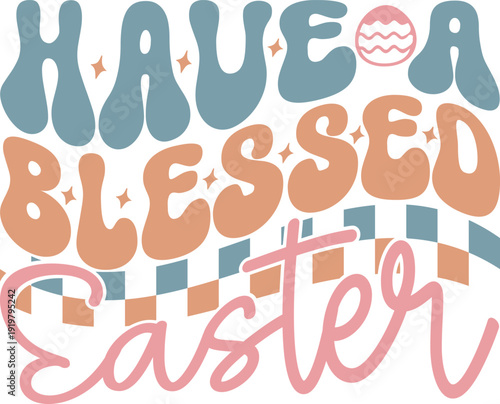 Have A Blessed Easter
