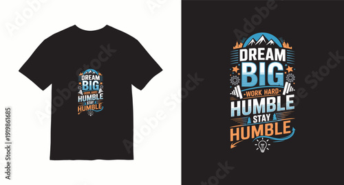 Dream big work hard stay humble typography t-shirt design, inspirational mountain nature graphic