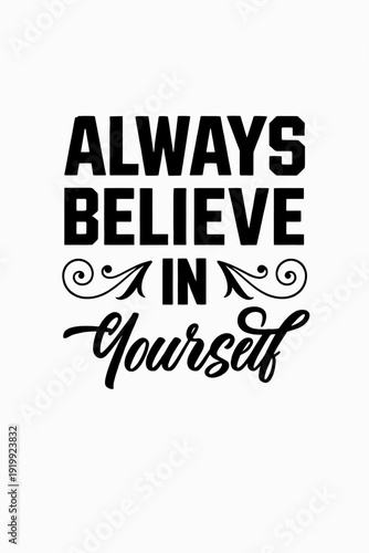 Inspirational motivational quote always believe in yourself typography text
