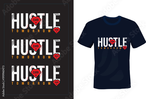Hustle Earn Your Tomorrow: Motivational Graphic T-Shirt