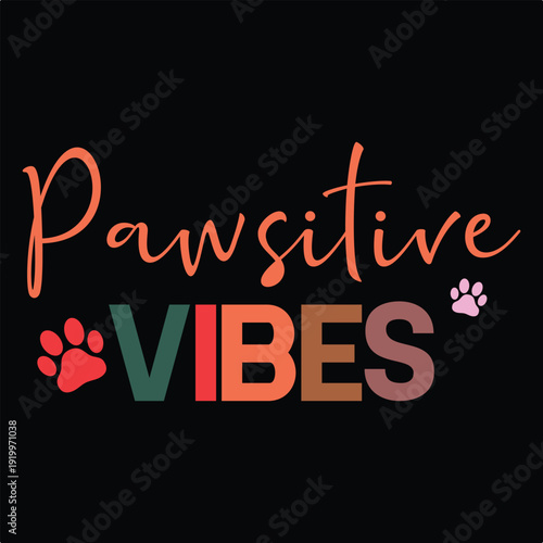 Pawsitive Vibes  Dog Funny Quote T-shirt design