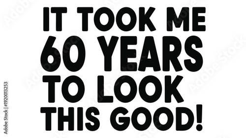 A humorous statement about aging and appearance over time isolated on white background, Vector