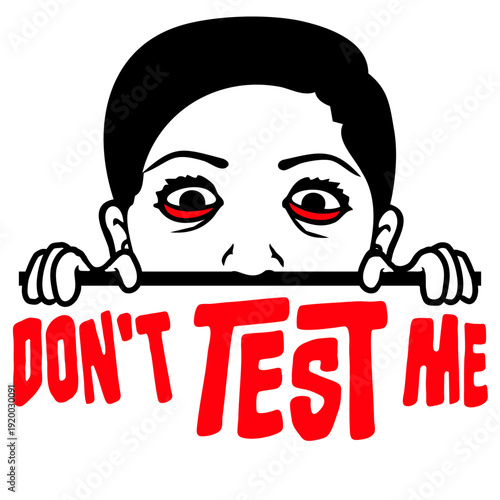 Bold warning quote for anyone done with nonsense. "Don't Test Me" captures sass, attitude, and humor perfectly for shirts, mugs, and gifts.