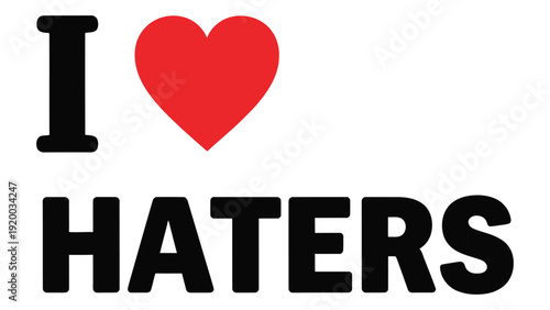 A bold statement of love and acceptance for those who dislike you. isolated on white background, Vector
