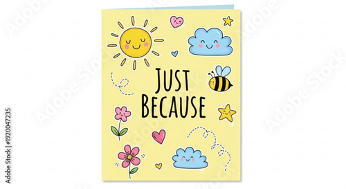 Colorful greeting card with 'just because' message and cheerful illustrations of sun clouds bee flowers and hearts on yellow background