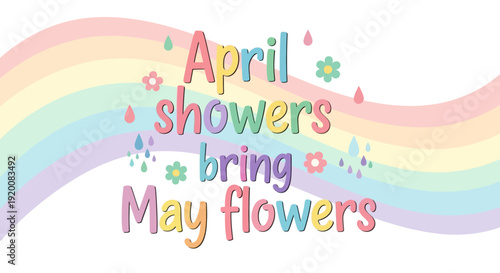 Colorful April showers bring May flowers typography.