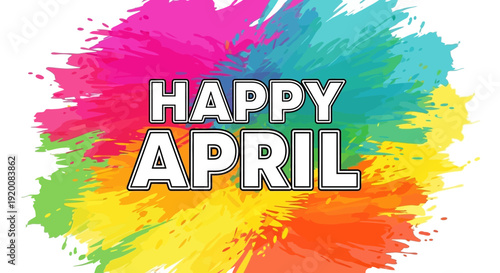 Happy April Text with Colorful Paint Splash.