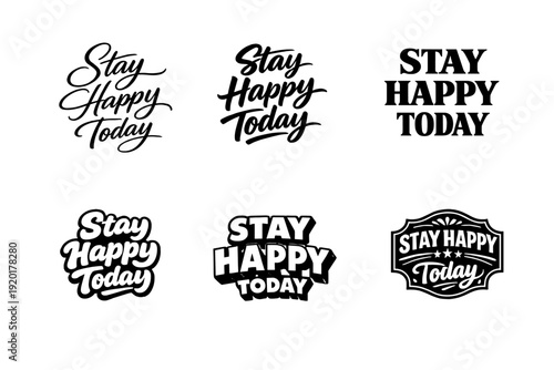 Collection of six "Stay Happy Today" typographic designs in various styles