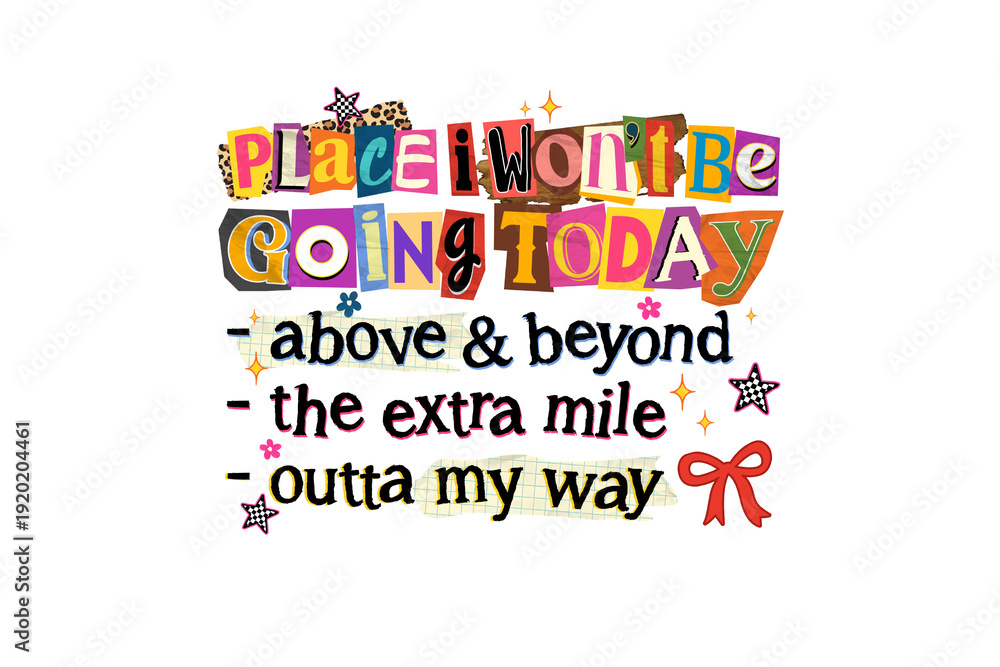 Fototapeta premium Sarcastic Quotes Places I Won't Be Going Today Funny Retro Text Sublimation Design