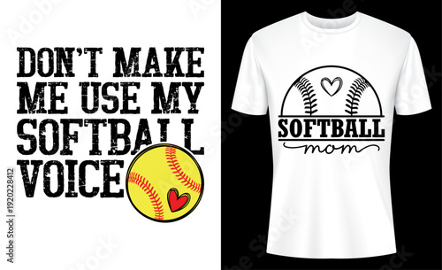 Don't Make Me Use My Softball Voice Funny Softball T-shirt Design