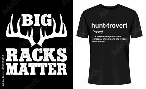 Hunt-Trovert Definition Big Racks Matter Funny Deer Buck Hunting T-shirt Design