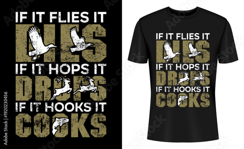 If It Flies It Dies If It Hops It Drops If It Hooks It Cooks Funny Hunting T-shirt Design