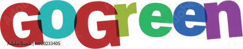 Colorful go green text with overlapping letters in different colors for ecology and environmental conservation  eco friendly message