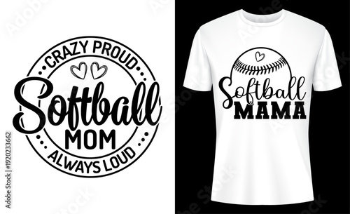 Softball Mom Crazy Proud Alway Loud T-shirt Design
