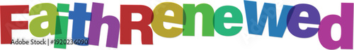 Faith renewed colorful text logo with rainbow letters and words faith and renewed combined  inspirational and motivational phrase in multicolored font