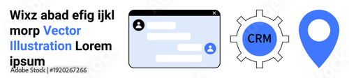 Customer management, business tools, location tracking, software design, tech interface, operational insights. Dialogue box, gear labeled CRM and location pin. Customer management and business tools